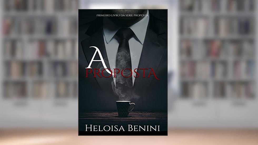 A PROPOSTA: SÉRIE PROPOSTA, do autor HELOISA BENINI