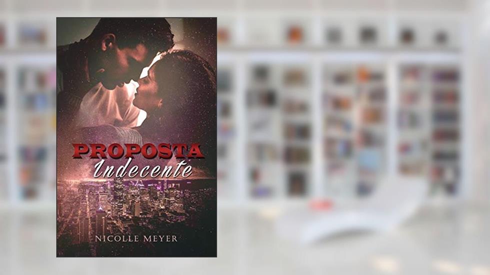 Proposta Indecente, do autor Nicolle Meyer
