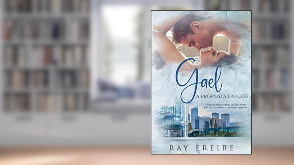 Gael: a proposta do CEO (Trilogia Pinheiros), do autor Ray Freire