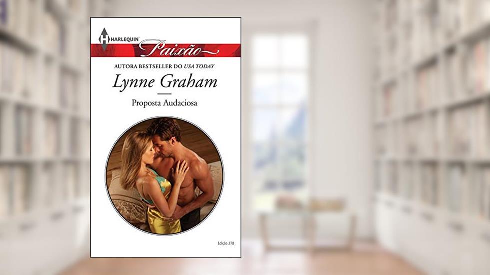 Proposta Audaciosa (Harlequin Jessica Especial Livro 378), do autor Lynne Graham