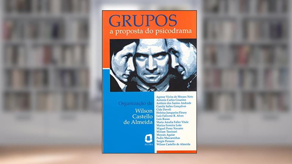 Grupos: a proposta do psicodrama, do autor Wilson Castello de Almeida