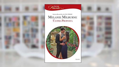 Capa de Última Proposta (Harlequin Jessica Especial Livro 368), do autor Melanie Milburne