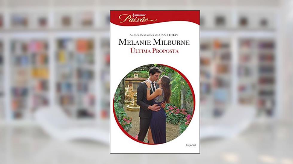 Última Proposta (Harlequin Jessica Especial Livro 368), do autor Melanie Milburne