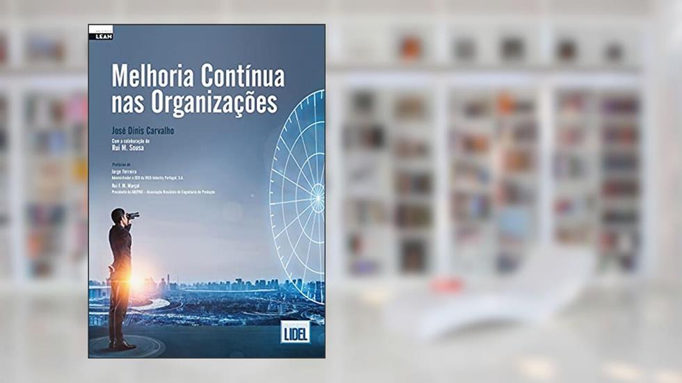 Melhoria Contínua Nas Organizações, do autor José Dinis Carvalho