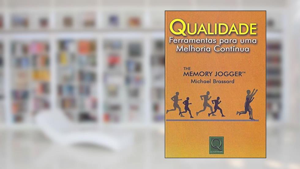 Qualidade. Ferramentas Para Uma Melhoria Contínua, do autor Michael Brassard