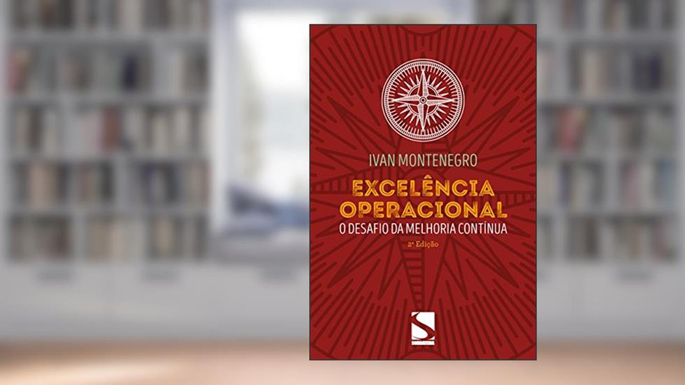 Excelência Operacional: O desafio da melhoria contínua, do autor Ivan Montenegro
