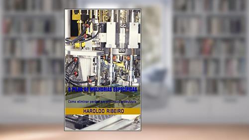 Capa de O Pilar de Melhorias Específicas: Como eliminar perdas em processos produtivos (TPM Collection Livro 3), do autor Haroldo Ribeiro