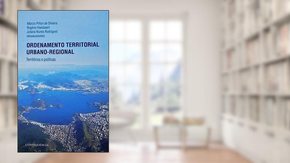 Ordenamento Territorial Urbano-Regional. Territórios e Políticas, do autor Márcio Piñon Oliveira; Rogério Haesbaert; Juliana Nunes Rodrigues