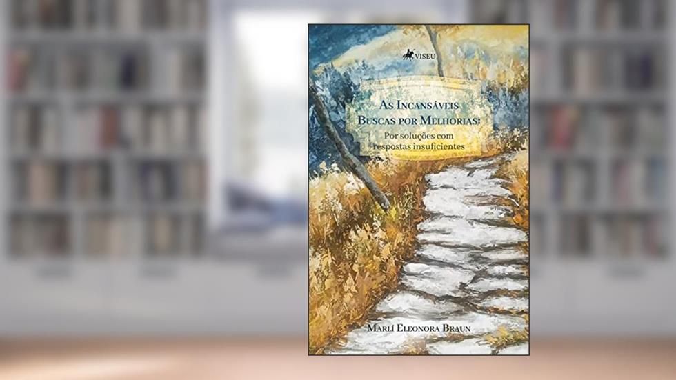 As incansáveis buscas por melhorias, do autor Marlí Eleonora Braun