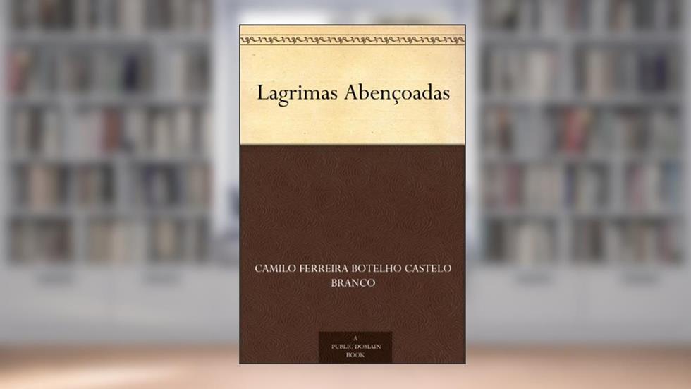 Lagrimas Abençoadas, do autor Camilo Ferreira Botelho Castelo Branco