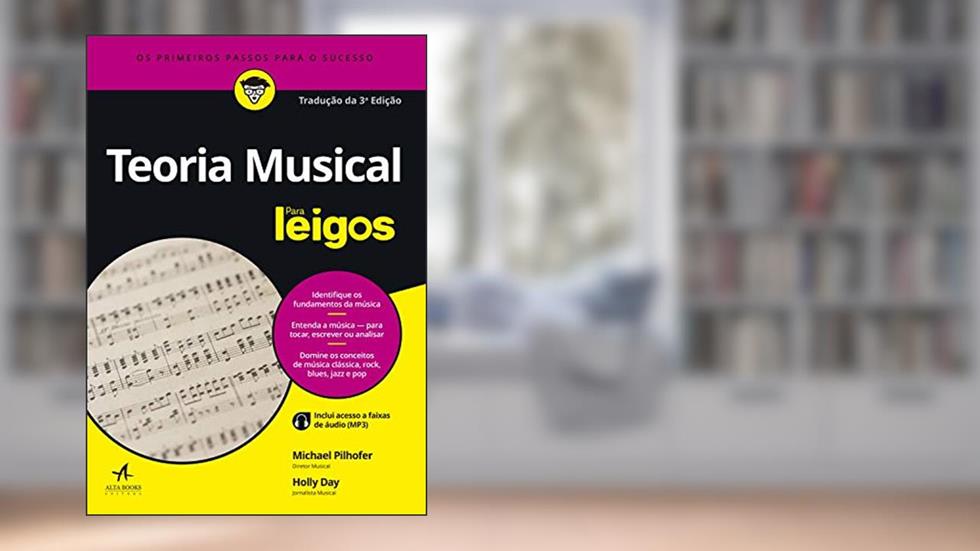 Teoria Musical Para Leigos: Tradução da 3ª edição, do autor Holly Day; Michael Pilhofer