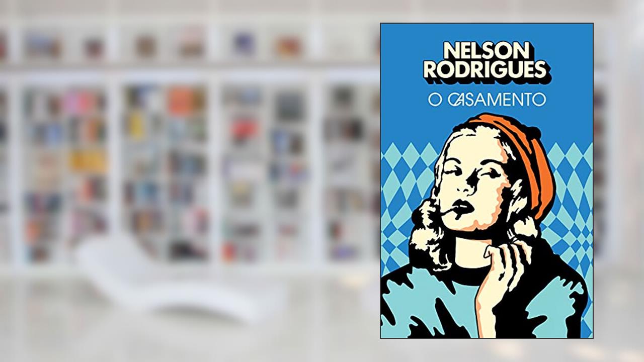 O casamento, do autor Nelson Rodrigues