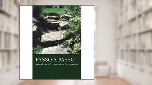 Capa de Passo a passo: Verdadeiros AAs, Verdadeira Recuperação, do autor Alcoholics Anonymous World Services Inc. (A.A.W.S.)