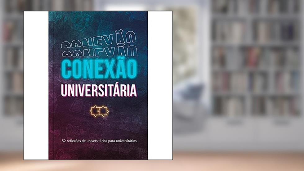 Conexão Universitária - Continuamos firmes: 52 reflexões de universitários para universitários, do autor Publicações Pão Diário