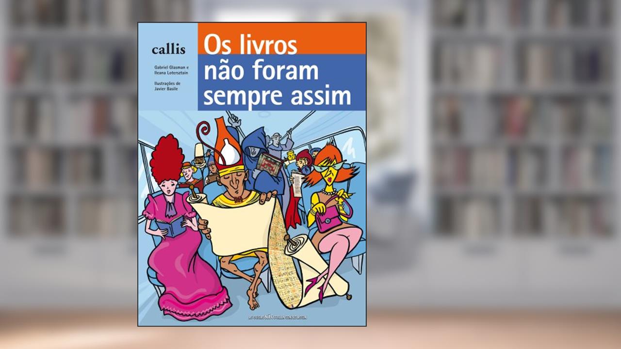 Os Livros Não Foram Sempre Assim, do autor Gabriel Glasman; Ileana Lotersztain