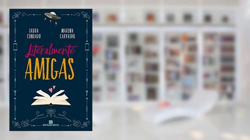 Capa de Literalmente amigas, do autor Laura Conrado; Marina Carvalho