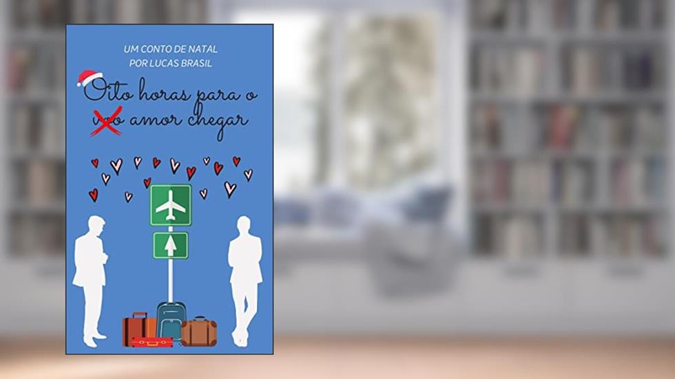 Oito horas para o amor chegar: um conto de natal, do autor Lucas Brasil