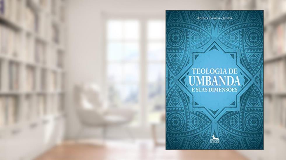 Teologia de Umbanda e Suas Dimensões, do autor Ademir Barbosa Júnior