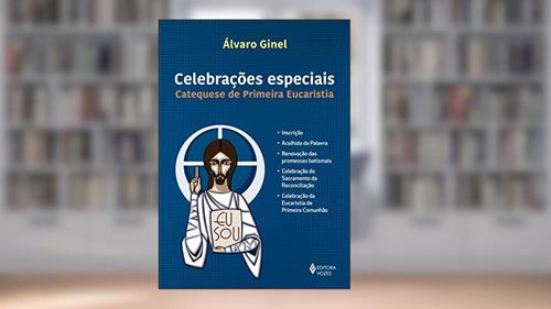 Capa de Celebrações especiais: Catequese de Primeira Eucaristia, do autor Álvaro Ginel