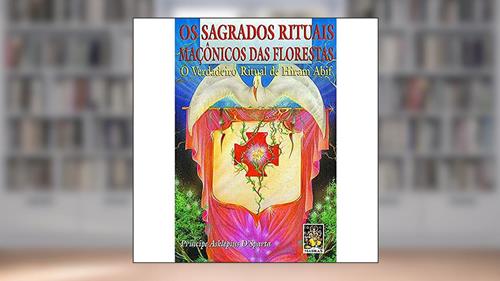 Capa de Sagrados rituais maçônicos das florestas, Os: O verdadeiro ritual de Hiram Abif, do autor Principe Asklepius D'Sparta