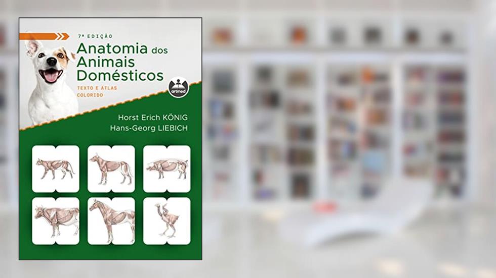Anatomia dos Animais Domésticos: Texto e Atlas Colorido, do autor Horst Erich König; Hans-Georg Liebich