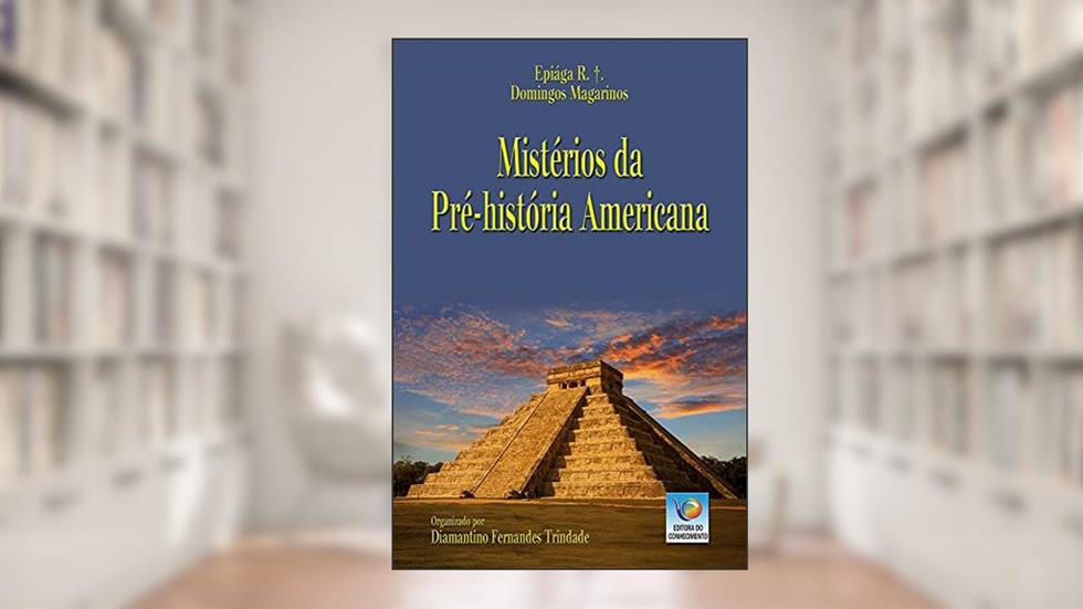 Mistérios Da Pré-história Americana, do autor Domingos Magarinos
