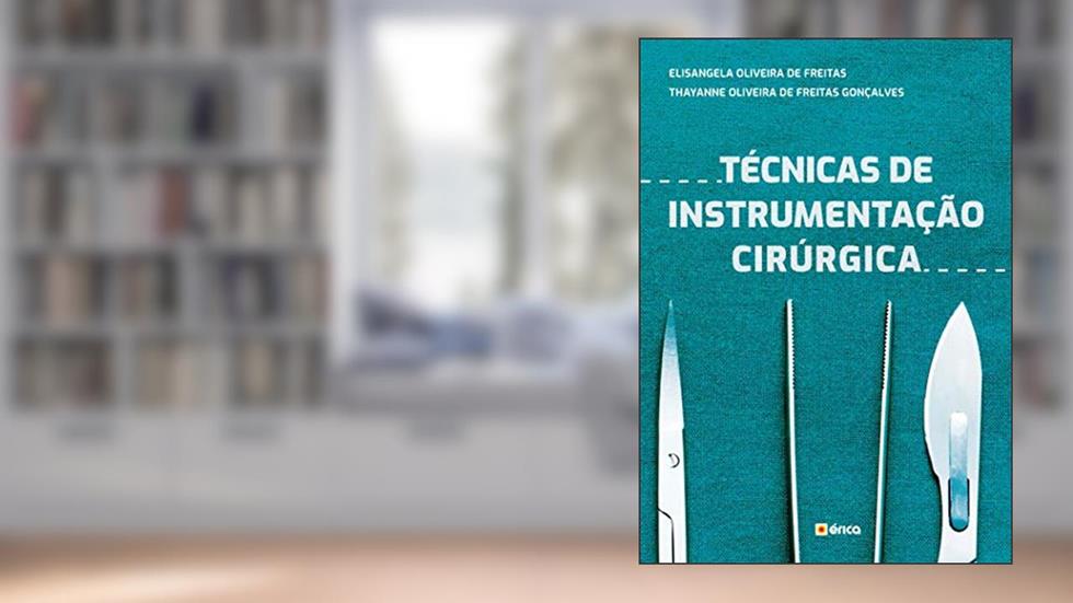 Técnicas de instrumentação cirúrgica, do autor Elisangela Oliveira de Freitas; Thayanne Oliveira de Freitas Gonçalves