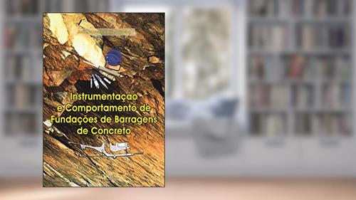 Capa de Instrumentação e Comportamento de Fundações de Barragens de Concreto, do autor João Francisco Alves Silveira