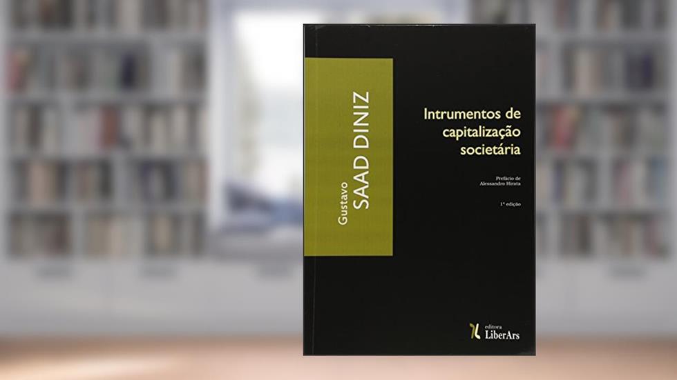 Instrumentos de Capitalização Societária, do autor Gustavo Saad Diniz