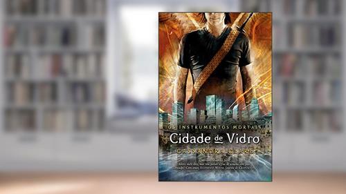 Capa de Cidade de vidro - Os instrumentos mortais vol. 3, do autor Cassandra Clare