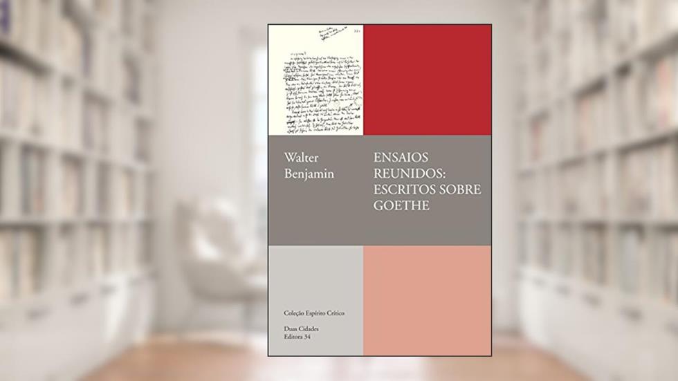 Ensaios reunidos: escritos sobre Goethe, do autor Walter Benjamin