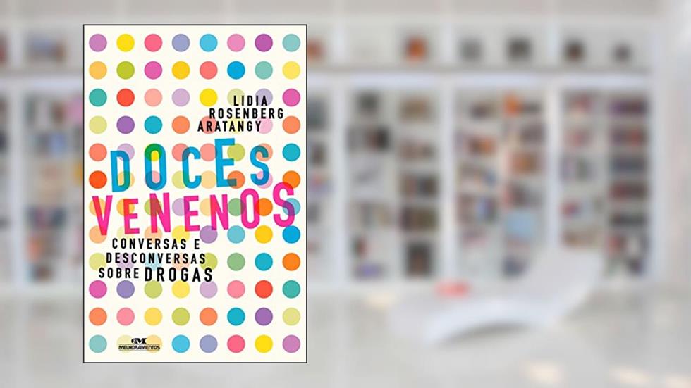 Doces venenos: Conversas e desconversas sobre drogas, do autor Lidia Rosenberg Aratangy