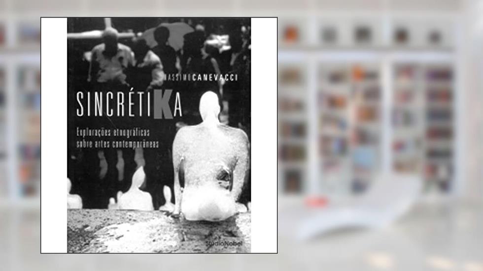 Sincrétika : Explorações etnográficas sobre arte contemporânea, do autor Massimo Canevacci