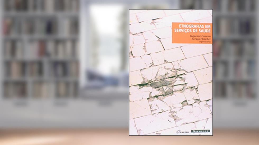 Etnografias em Serviço da Saúde, do autor Jaqueline Ferreira; Soraya Fleischer
