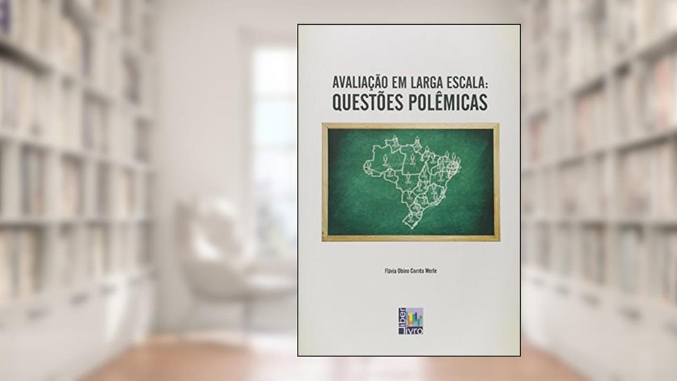 Avaliação em Larga Escala. Questões Polêmicas, do autor Flávia Obino Corrêa Werle