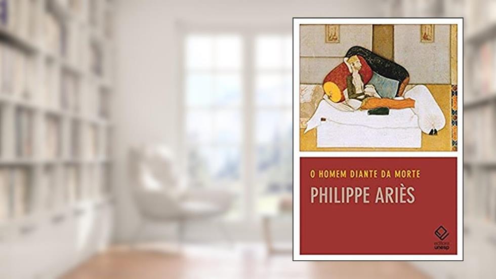 O homem diante da morte, do autor Philippe Aries