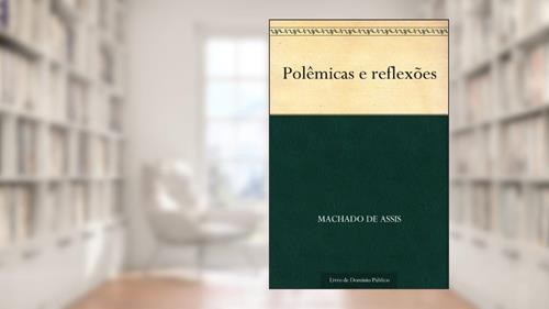 Capa de Polêmicas e Reflexões, do autor Machado de Assis