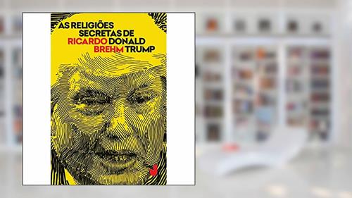 Capa de As religiões secretas de Donald Trump, do autor Ricardo Brehm