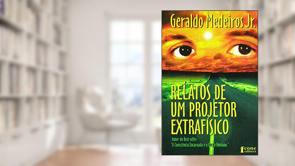 Relatos de Um Projetor Extrafísico, do autor Geraldo Medeiros Jr.