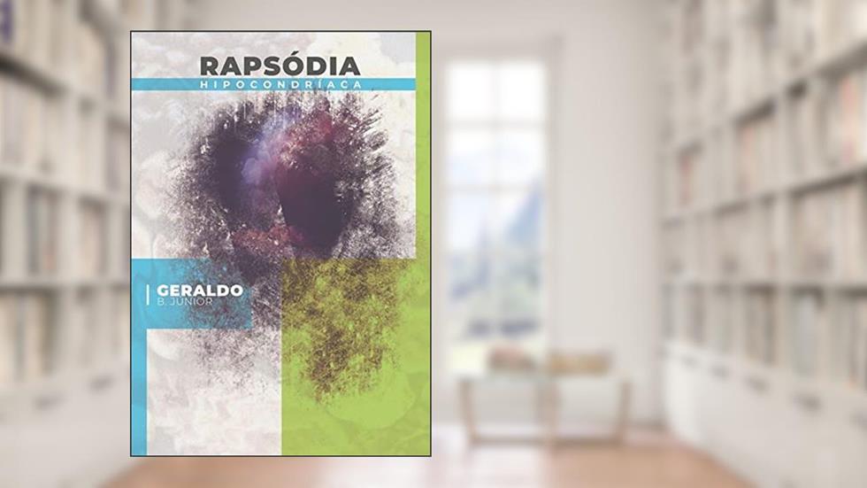 Rapsódia Hipocondríaca, do autor Geraldo B. Júnior; Geraldo B. Júnior