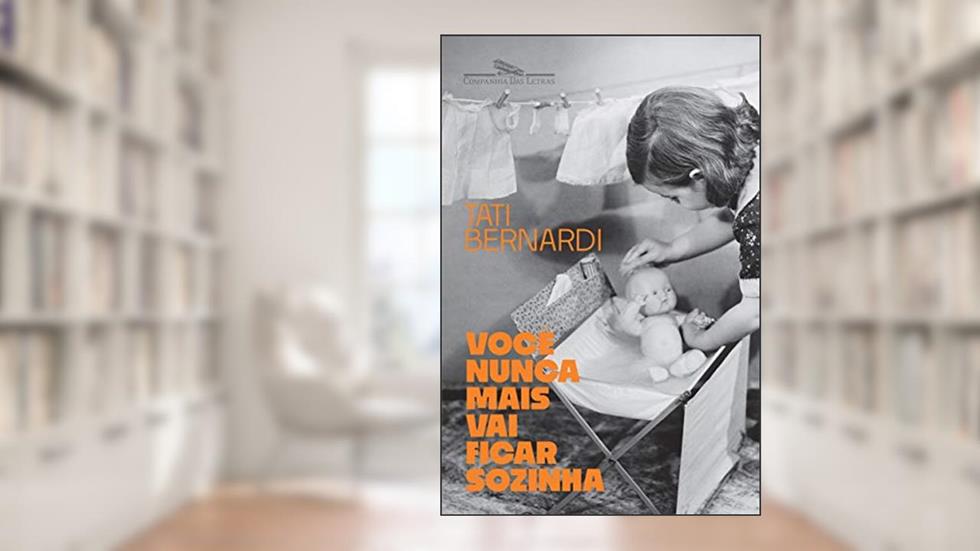 Você nunca mais vai ficar sozinha, do autor Tati Bernardi
