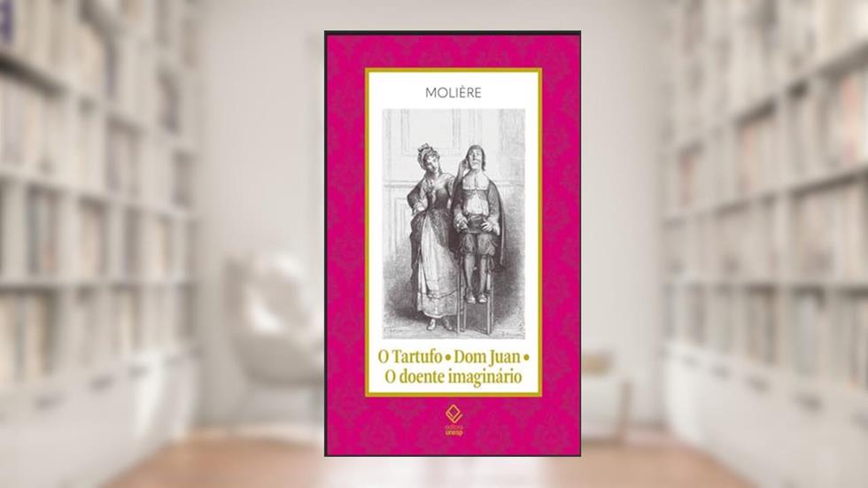 O Tartufo - Dom Juan - O doente imaginário: 16, do autor Molière
