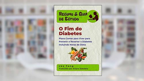 Capa de Resumo & Guia De Estudo - O Fim Do Diabetes, do autor Lee Tang