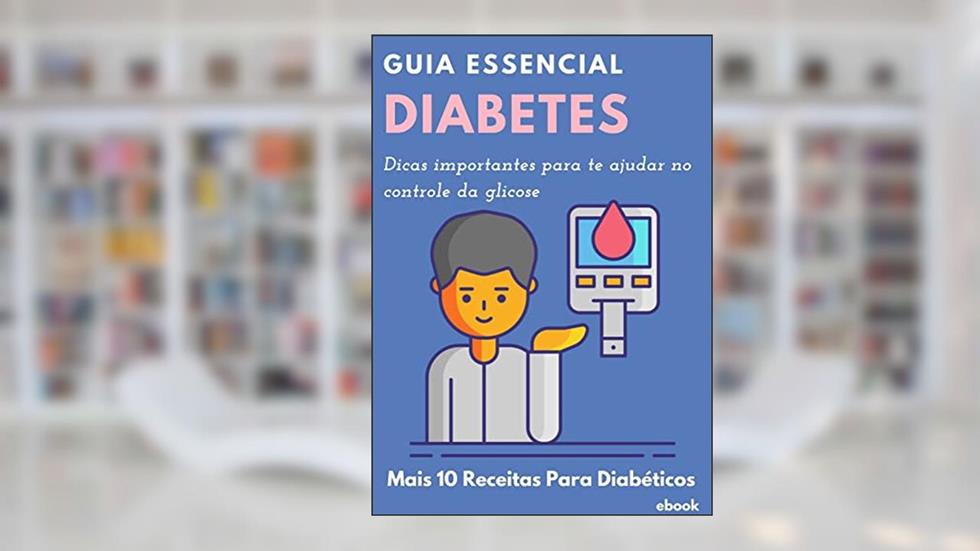 Guia essencial para Diabéticos: Como conviver com a Diabetes, do autor Crescer Crescer