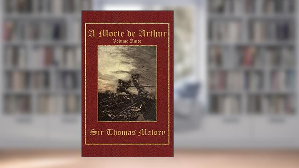 A Morte de Arthur - Volume Único, do autor Thomas Malory