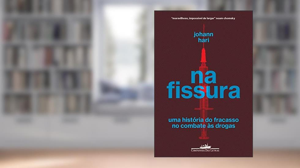 Na fissura: Uma história do fracasso no combate às drogas, do autor Johann Hari