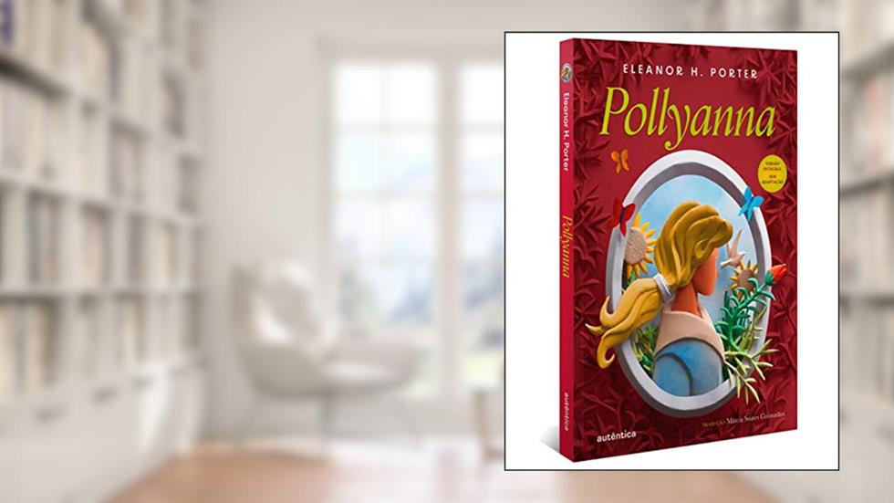 Pollyanna - (Texto integral - Clássicos Autêntica), do autor Eleanor H. Porter