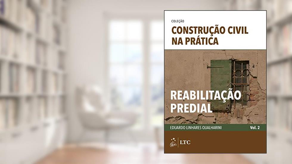 Coleção Construção Civil na Prática - Reabilitação Predial - Vol. 2, do autor Eduardo Linhares QUALHARINI