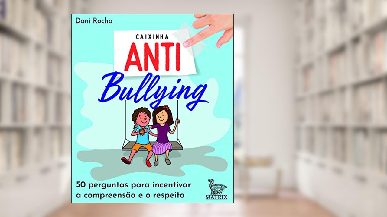 Caixinha antibullying: 50 perguntas para incentivar a compreensão e o respeito, do autor Dani Rocha