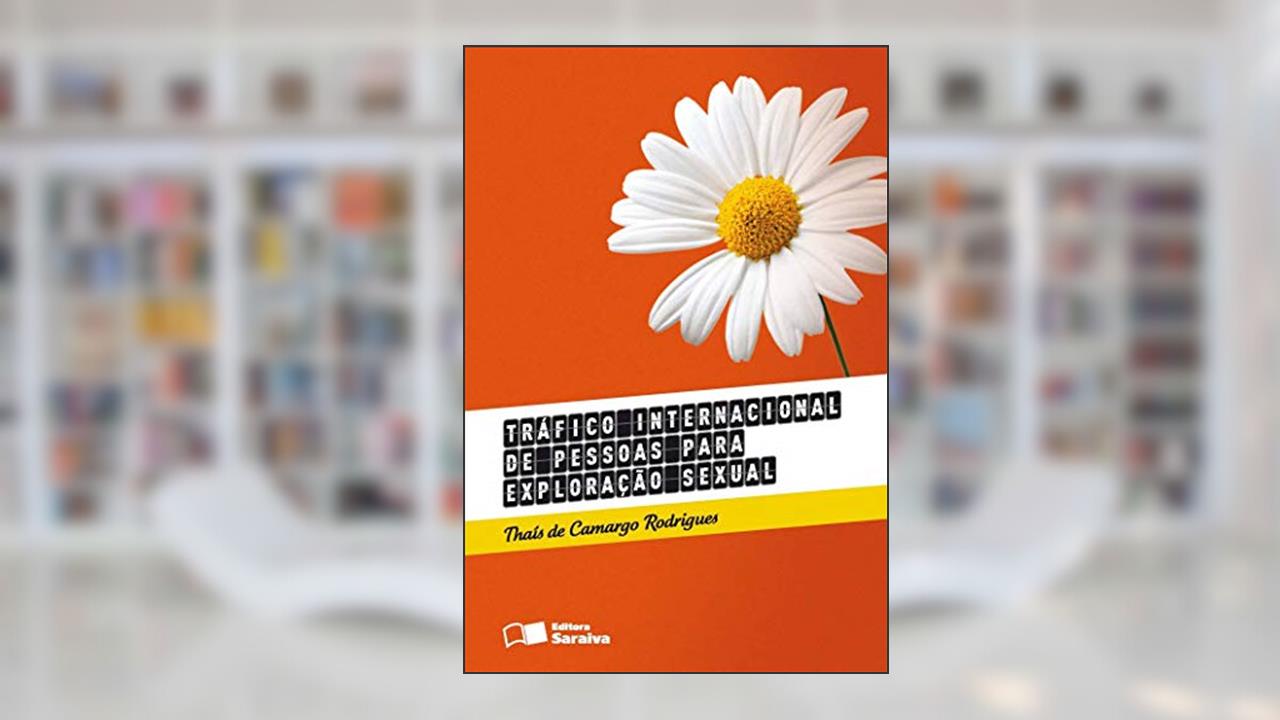Tráfico internacional de pessoas para exploração sexual - 1ª edição de 2013, do autor Thaís de Camargo Rodrigues